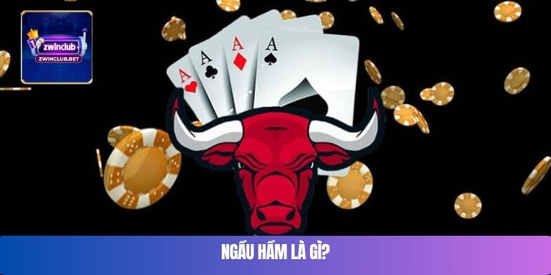 Ngầu hầm là gì? cách chơi bài ngầu hầm