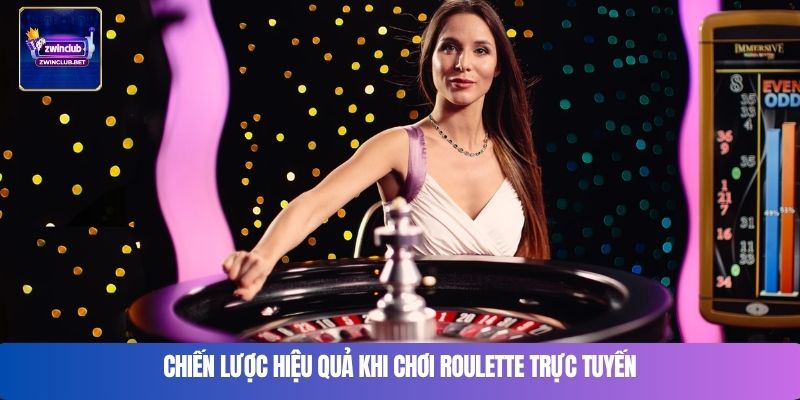Chiến lược hiệu quả khi chơi roulette trực tuyến