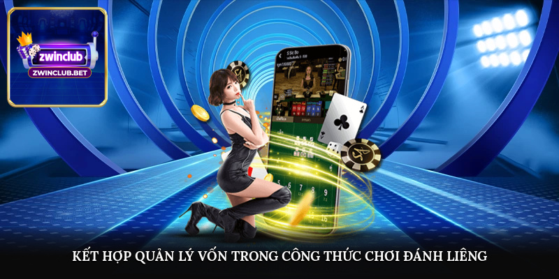 Kết hợp quản lý vốn trong công thức chơi đánh liêng