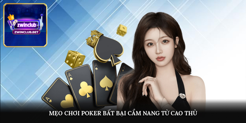 Mẹo chơi Poker bất bại, cẩm nang từ cao thủ