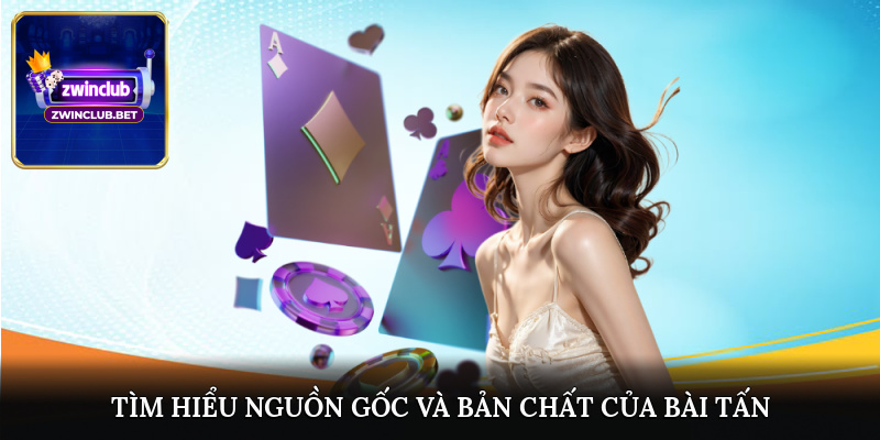 Tìm hiểu nguồn gốc và bản chất của bài tấn