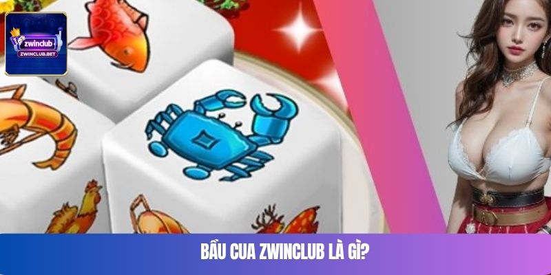 Bầu cua Zwinclub là gì?