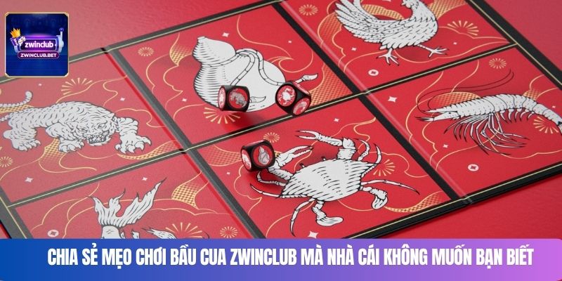 Chia sẻ mẹo chơi bầu cua Zwinclub cao thủ không muốn bạn biết