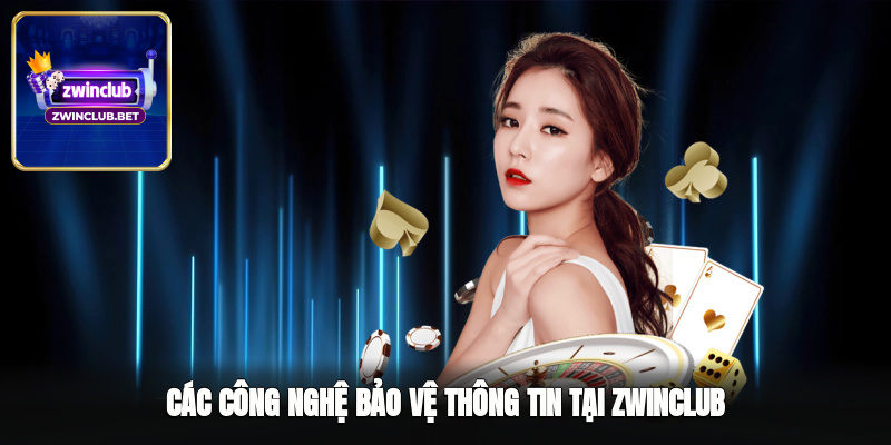 Các công nghệ bảo vệ thông tin tại Zwinclub