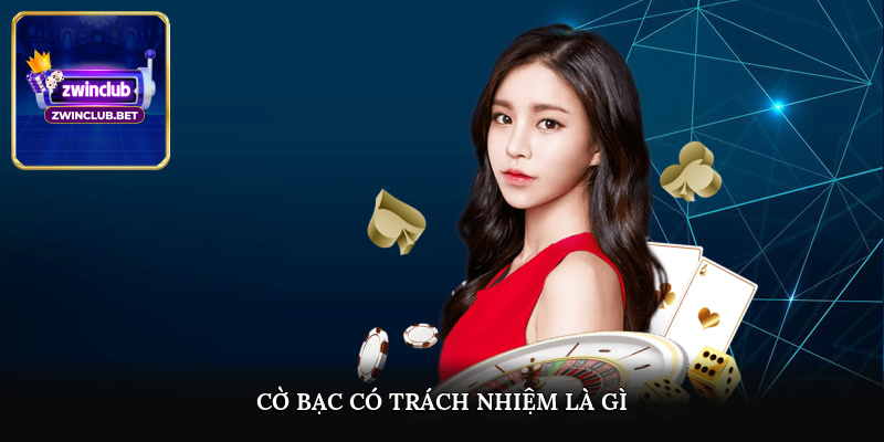 Cờ bạc có trách nhiệm là gì?