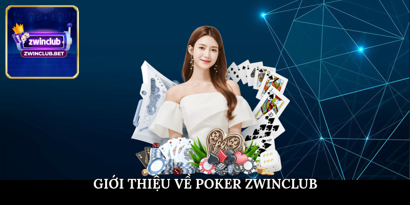Giới thiệu về Poker ZWINCLUB