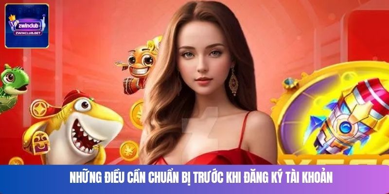 Những điều cần chuẩn bị trước khi đăng ký tài khoản