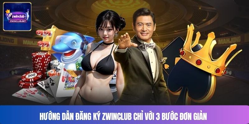 Hướng dẫn đăng ký Zwinclub chỉ với 3 bước đơn giản