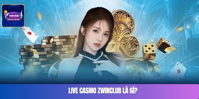 Live Casino Zwinclub là gì?