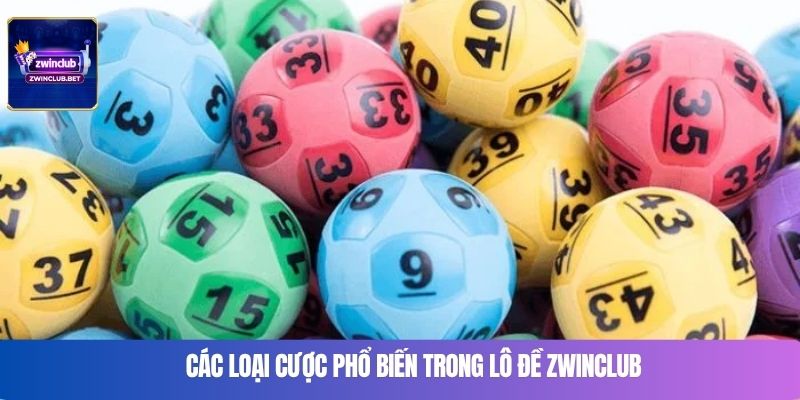 Các loại cược phổ biến trong lô đề Zwinclub