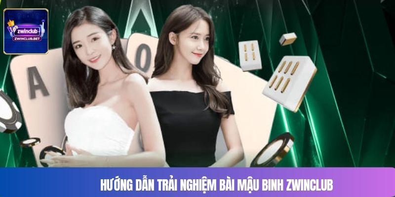 Hướng dẫn trải nghiệm bài Mậu Binh Zwinclub