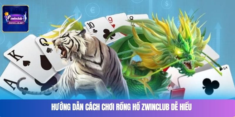 Hướng dẫn cách chơi rồng hổ Zwinclub dễ hiểu