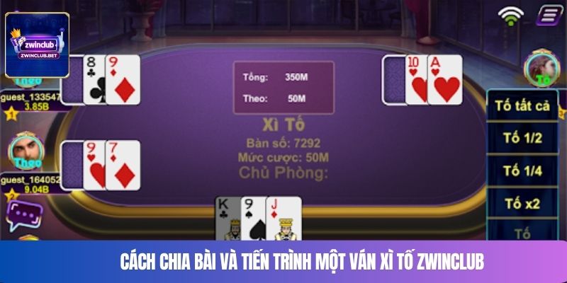 Cách chia bài và tiến trình một ván xì tố ZWINCLUB