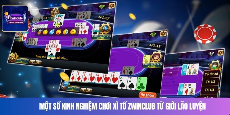 Một số kinh nghiệm chơi xì tố ZWINCLUB từ giới lão luyện
